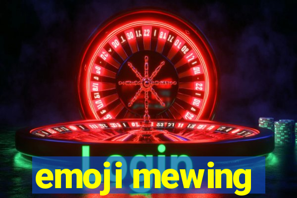 emoji mewing